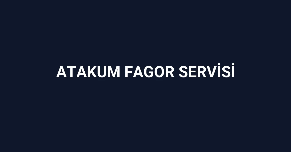 Atakum Fagor Servisi